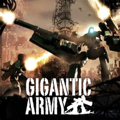 Gigantic Army: Uma Odisséia Explosiva de Combates Épicos e Tecnologia Alienígena!